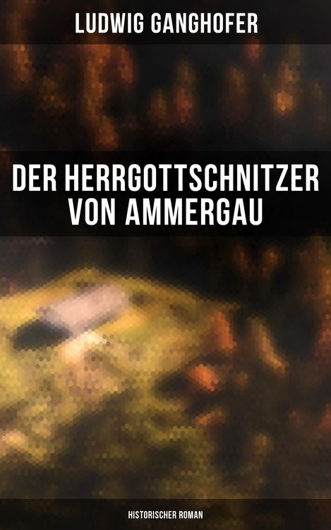 Produktbild: Der Herrgottschnitzer von Ammergau: Historischer Roman