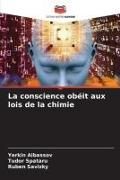 Produktbild: La conscience ob&eacute;it aux lois de la chimie