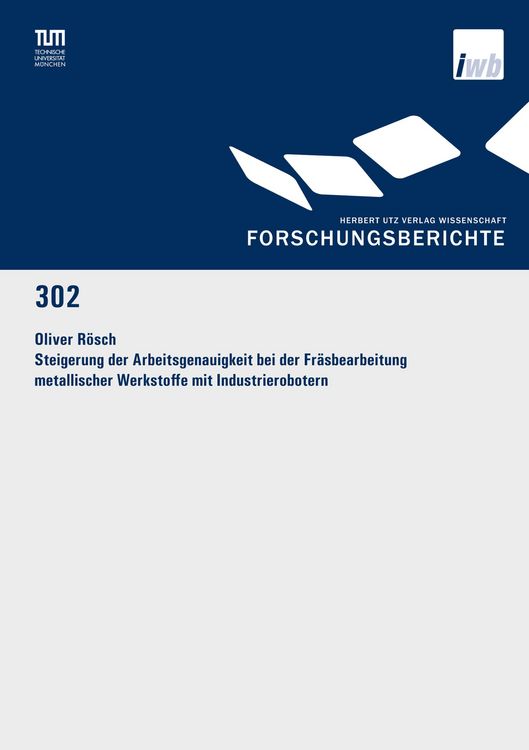 Produktbild: Steigerung der Arbeitsgenauigkeit bei der Fräsbearbeitung metallischer Werkstoffe mit Industrierobotern