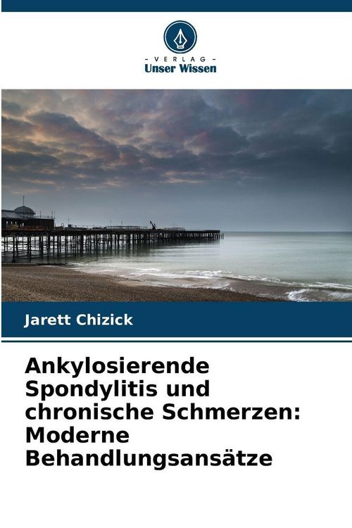 Produktbild: Ankylosierende Spondylitis und chronische Schmerzen: Moderne Behandlungsans&auml;tze