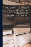 Produktbild: Sketch of the Life of Deacon Jonathan Wheelock of Cavendish, Vermont