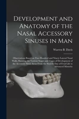 Produktbild: Development and Anatomy of the Nasal Accessory Sinuses in Man; Observations Based on Two Hundred and Ninety Lateral Nasal Walls, Showing the Various S