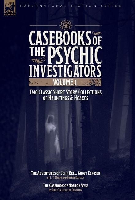Produktbild: Casebooks of the Psychic Investigators Volume 1,Two Classic Short Story Collections of Hauntings and Hoaxes