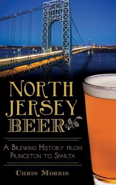 Produktbild: North Jersey Beer: A Brewing History from Princeton to Sparta