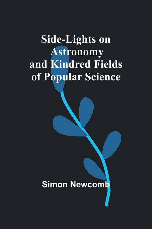 Produktbild: Side-Lights on Astronomy and Kindred Fields of Popular Science