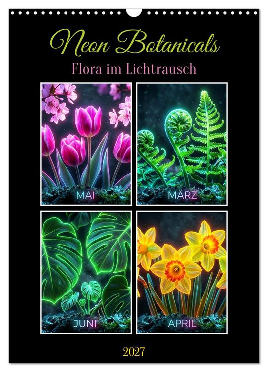 Produktbild: Neon Botanicals - Flora im Lichtrausch (Wandkalender 2027 DIN A3 hoch), CALVENDO Monatskalender