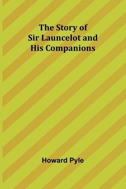 Produktbild: The Story of Sir Launcelot and His Companions