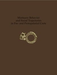 Produktbild: Mortuary Behavior and Social Trajectories in Pre- and Protopalatial Crete