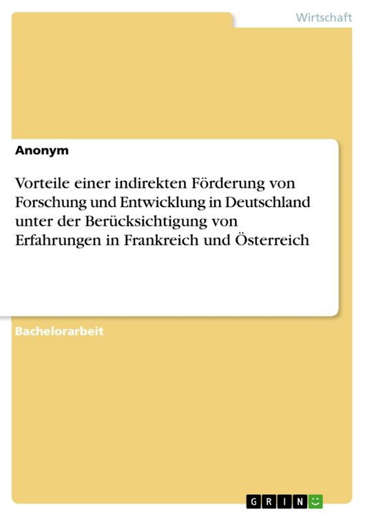 Produktbild: Vorteile einer indirekten F&ouml;rderung von Forschung und Entwicklung in Deutschland unter der Ber&uuml;cksichtigung von Erfahrungen in Frankreich und &Ouml;sterrei