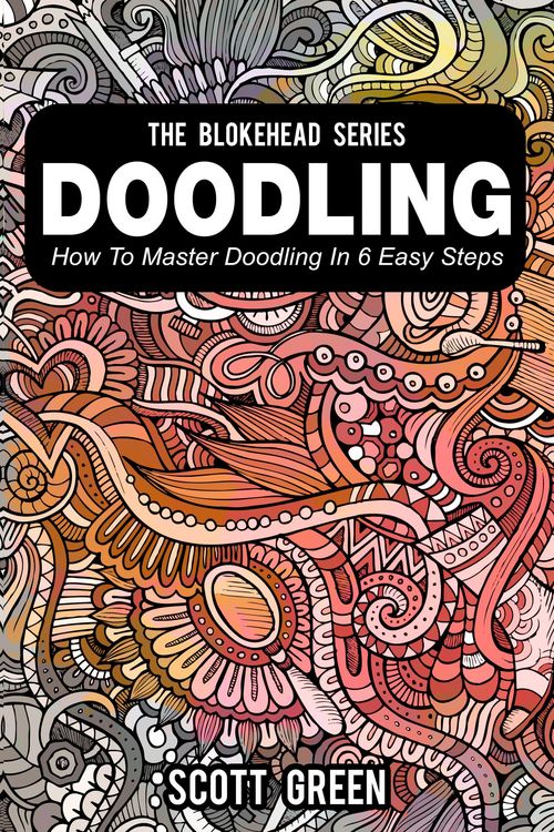 Produktbild: Doodling : How To Master Doodling In 6 Easy Steps (The Blokehead Success Series)