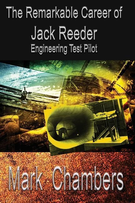 Produktbild: The Remarkable Career of Jack Reeder: Engineering Test Pilot