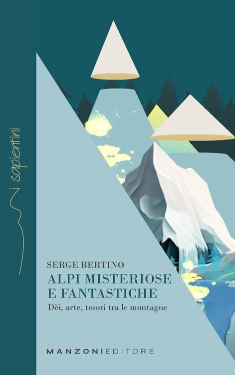 Produktbild: Alpi misteriose e fantastiche. D&egrave;i, arte, tesori tra le nostre montagne