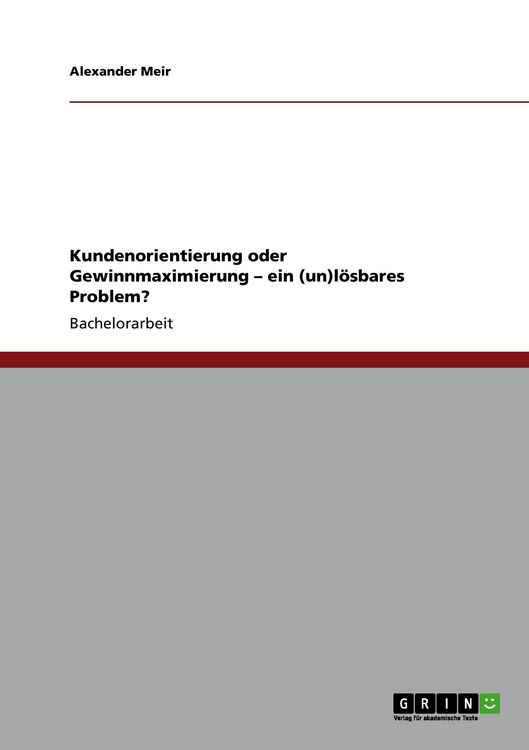 Produktbild: Kundenorientierung oder Gewinnmaximierung - ein (un)l&ouml;sbares Problem?