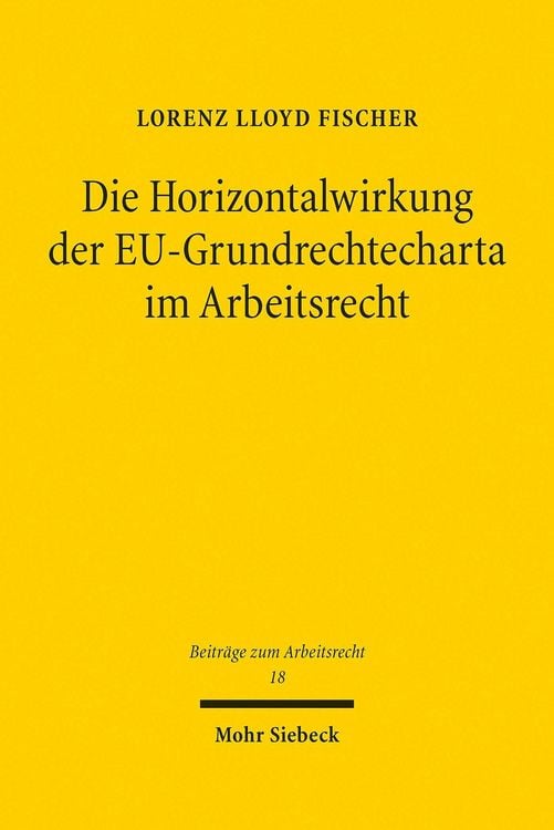 Produktbild: Die Horizontalwirkung der EU-Grundrechtecharta im Arbeitsrecht