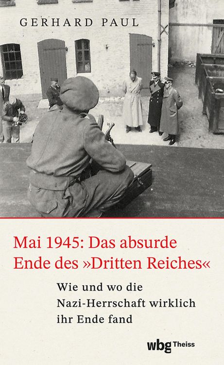 Produktbild: Mai 1945: Das absurde Ende des &raquo;Dritten Reiches&laquo;