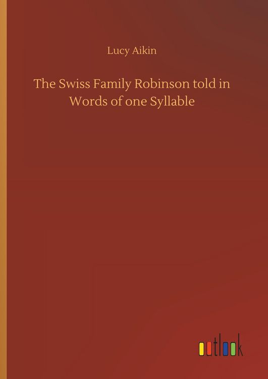 Produktbild: The Swiss Family Robinson told in Words of one Syllable