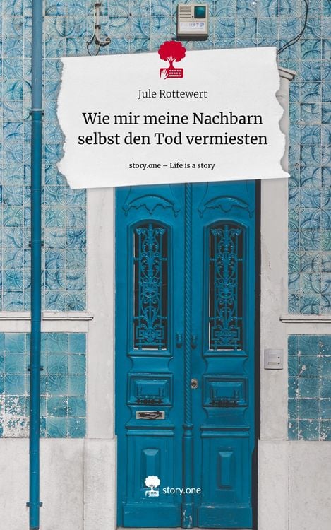 Produktbild: Wie mir meine Nachbarn selbst den Tod vermiesten. Life is a Story - story.one