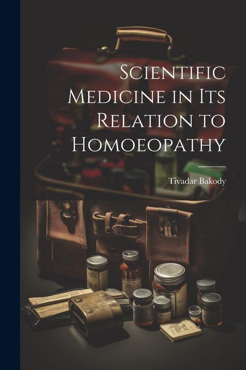 Produktbild: Scientific Medicine in Its Relation to Homoeopathy