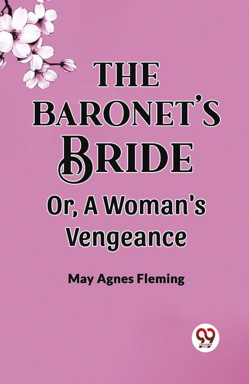 Produktbild: THE BARONET'S BRIDE Or, A Woman's Vengeance
