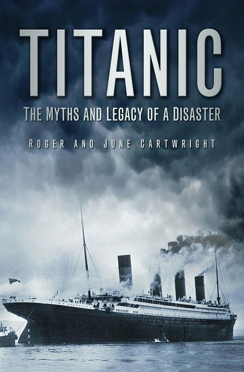 Produktbild: Titanic: The Myths and Legacy of a Disaster