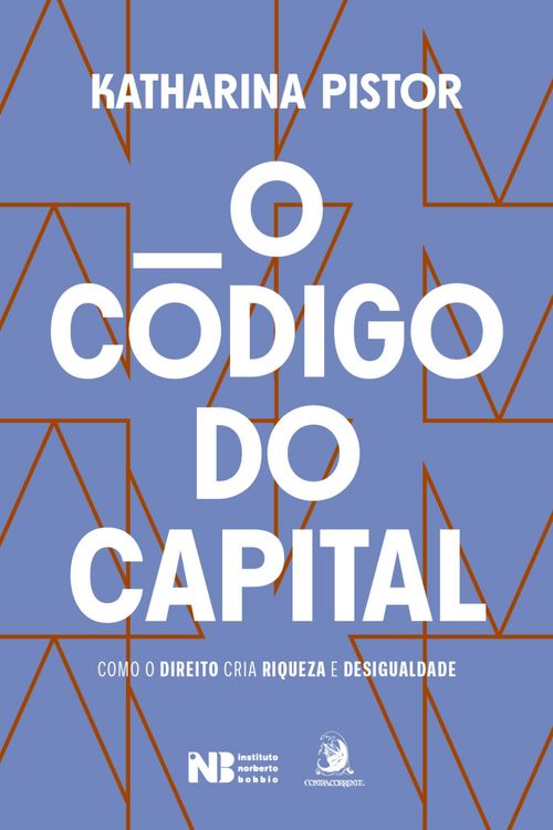 Produktbild: O c&oacute;digo do capital: como o Direito cria riqueza e desigualdade