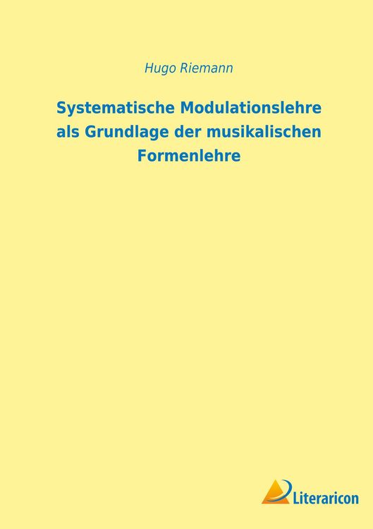 Produktbild: Systematische Modulationslehre als Grundlage der musikalischen Formenlehre