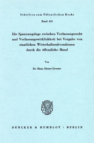 Produktbild: Die Spannungslage zwischen Verfassungsrecht und Verfassungswirklichkeit bei Vergabe von staatlichen Wirtschaftssubventionen durch die &ouml;ffentliche Hand