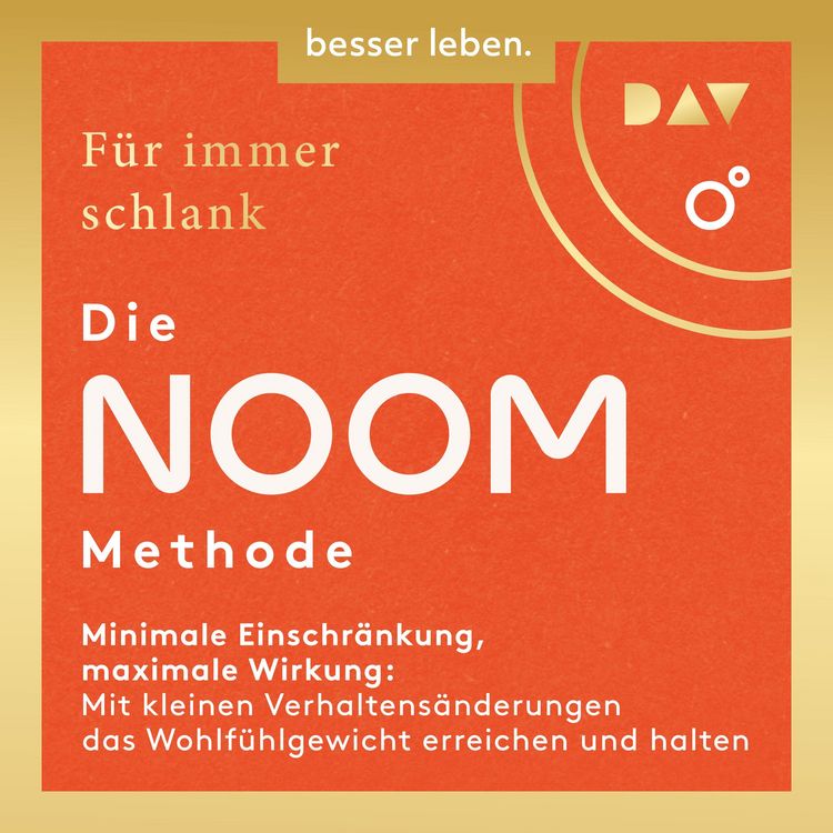 Produktbild: F&uuml;r immer schlank: Die Noom-Methode. Minimale Einschr&auml;nkung, maximale Wirkung: Mit kleinen Verhaltens&auml;nderungen das Wohlf&uuml;hlgewicht erreichen und halten