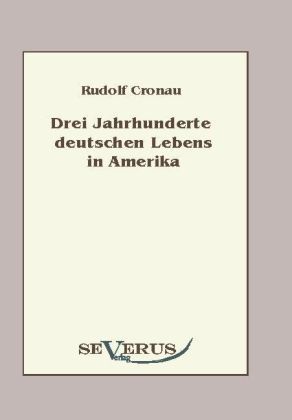 Produktbild: Cronau, R: Drei Jahrhunderte deutschen Lebens in Amerika