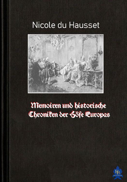 Produktbild: Memoiren und historische Chroniken der H&ouml;fe Europas