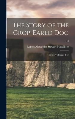 Produktbild: The Story of the Crop-eared Dog; the Story of Eagle-boy; v.10