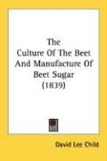 Produktbild: The Culture of the Beet and Manufacture of Beet Sugar (1839)