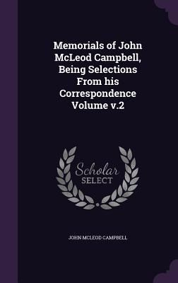 Produktbild: Memorials of John McLeod Campbell, Being Selections From his Correspondence Volume v.2