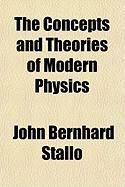 Produktbild: The Concepts and Theories of Modern Physics