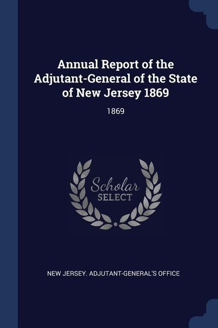 Produktbild: Annual Report of the Adjutant-General of the State of New Jersey 1869: 1869
