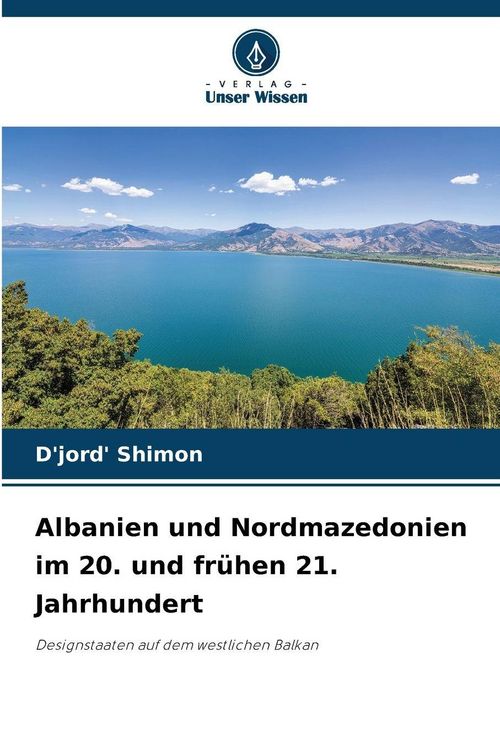 Produktbild: Albanien und Nordmazedonien im 20. und fr&uuml;hen 21. Jahrhundert