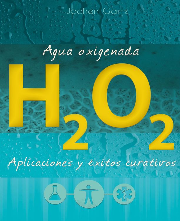 Produktbild: Agua oxigenada: aplicaciones y &eacute;xitos curativos
