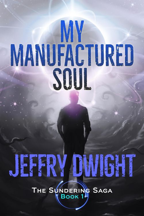 Produktbild: My Manufactured Soul (The Sundering Saga, #1)