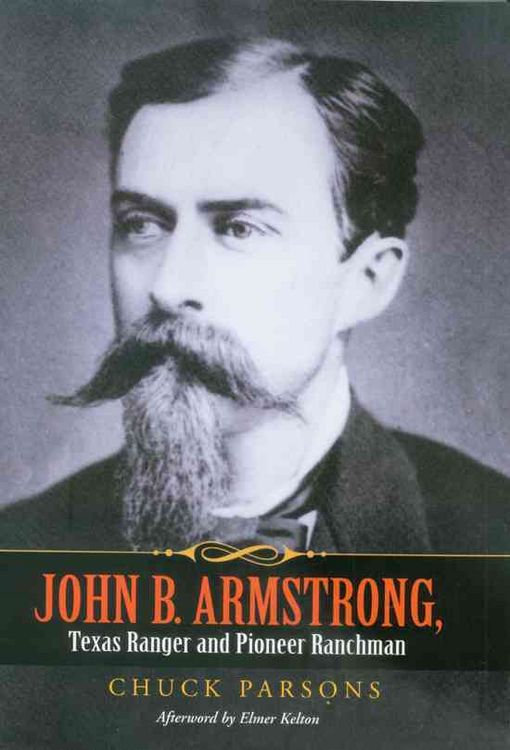 Produktbild: John B. Armstrong, Texas Ranger and Pioneer Ranchman