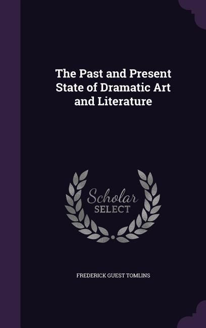 Produktbild: The Past and Present State of Dramatic Art and Literature