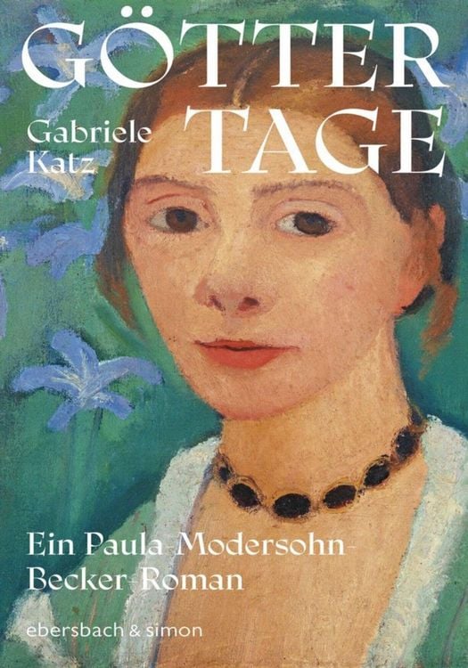 Produktbild: G&ouml;ttertage. Ein Paula Modersohn-Becker Roman