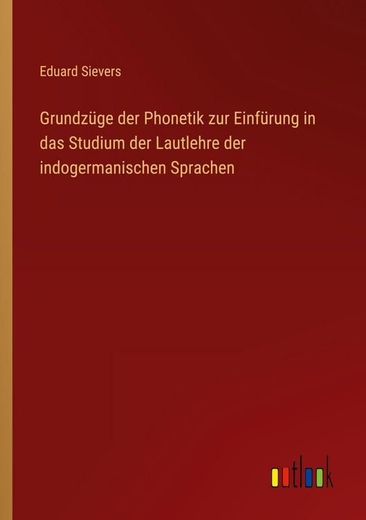 Produktbild: Grundz&uuml;ge der Phonetik zur Einf&uuml;rung in das Studium der Lautlehre der indogermanischen Sprachen