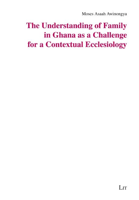 Produktbild: The Understanding of Family in Ghana as a Challenge for a Contextual Ecclesiology