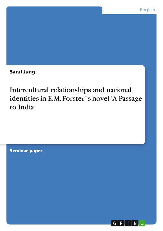 Produktbild: Intercultural relationships and national identities in E.M. Forster&acute;s novel 'A Passage to India'