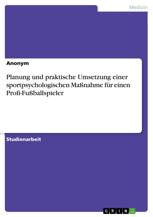 Produktbild: Planung und praktische Umsetzung einer sportpsychologischen Ma&szlig;nahme f&uuml;r einen Profi-Fu&szlig;ballspieler