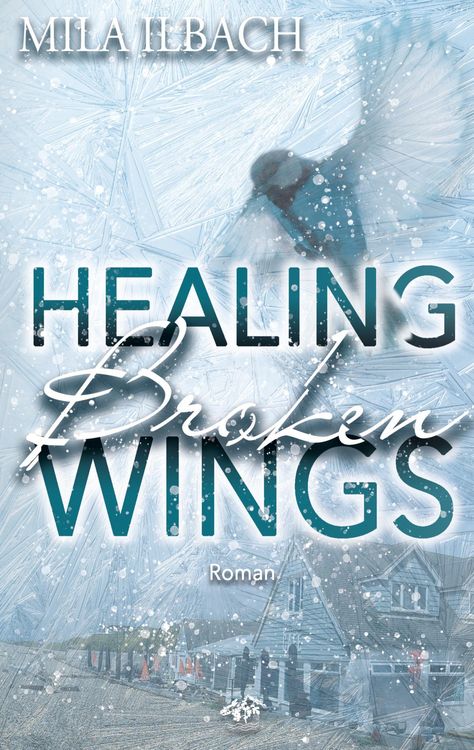 Produktbild: Healing Broken Wings I Romantic Suspense mit Wintervibes in S&uuml;dengland