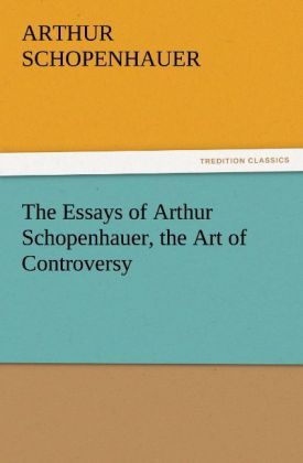 Produktbild: The Essays of Arthur Schopenhauer, the Art of Controversy