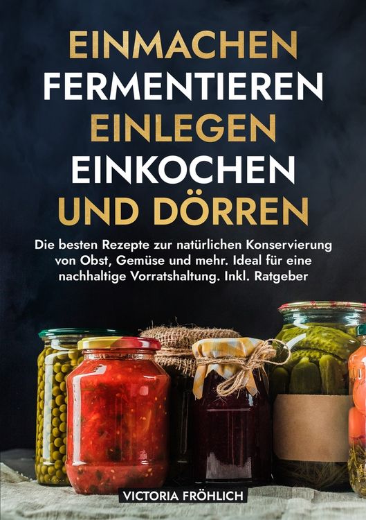 Produktbild: Einmachen, Fermentieren, Einlegen, Einkochen und D&ouml;rren
