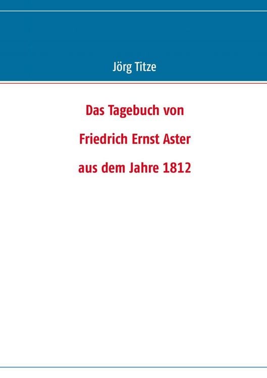 Produktbild: Das Tagebuch von Friedrich Ernst Aster aus dem Jahre 1812