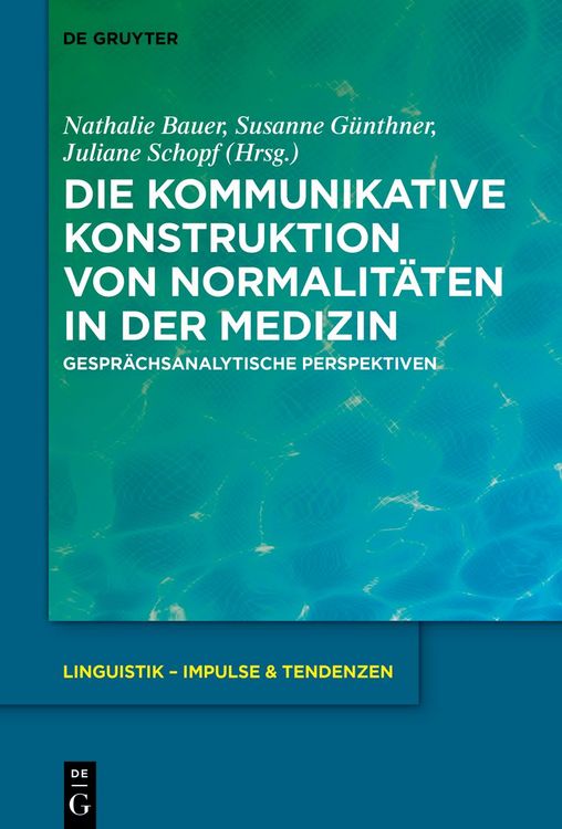 Produktbild: Die kommunikative Konstruktion von Normalit&auml;ten in der Medizin